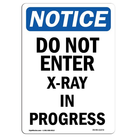 Signmission OSHA Notice Sign, 10" Height, Aluminum, Do Not Enter X-Ray In Progress Sign, Portrait OS-NS-A-710-V-11272